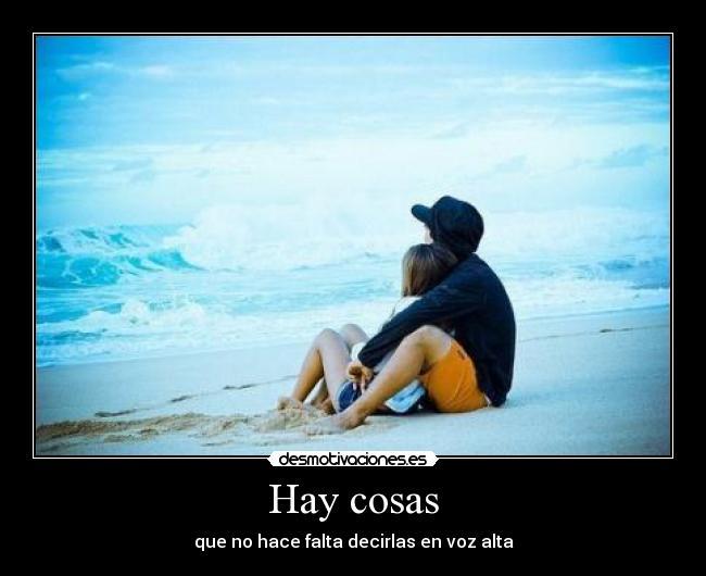 Hay cosas - que no hace falta decirlas en voz alta