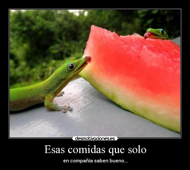 Esas comidas que solo -