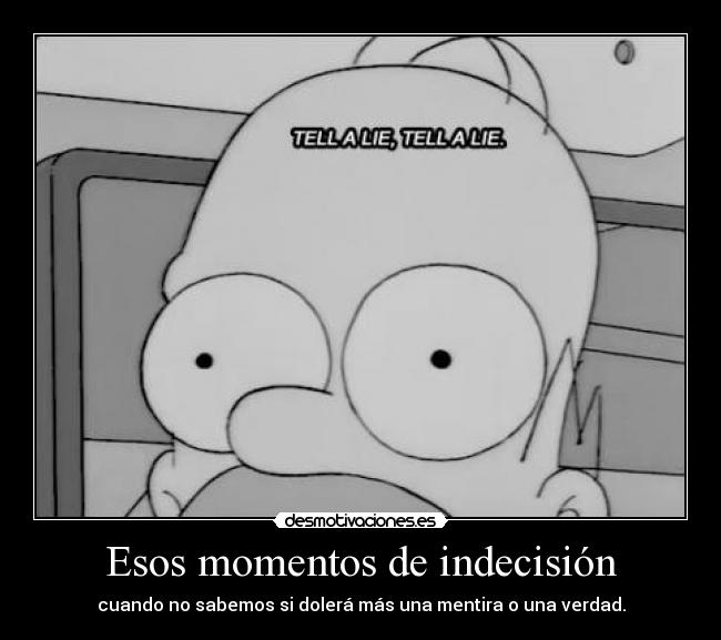 Esos momentos de indecisión -
