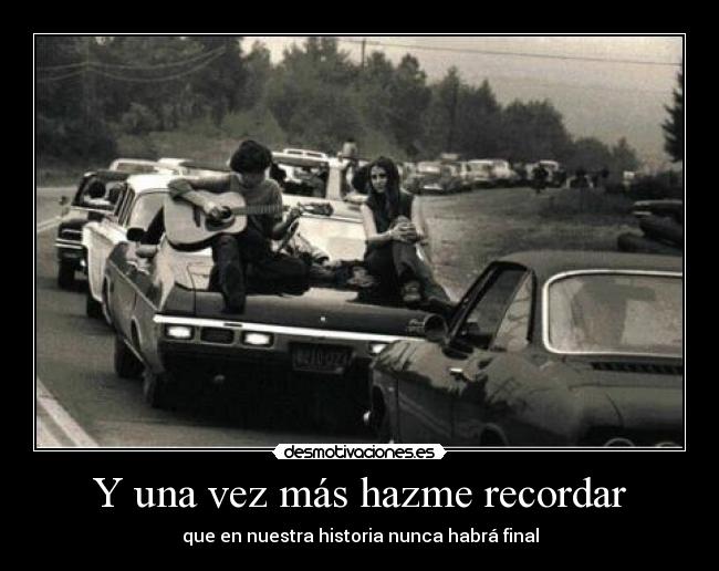 Y una vez más hazme recordar -