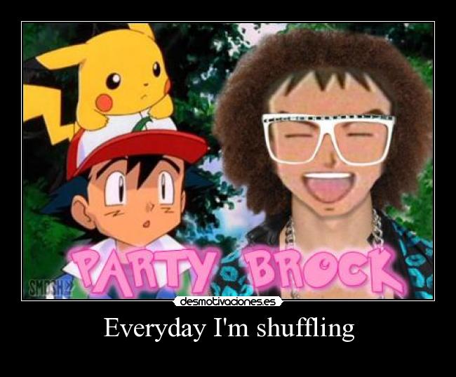 Everyday Im shuffling -