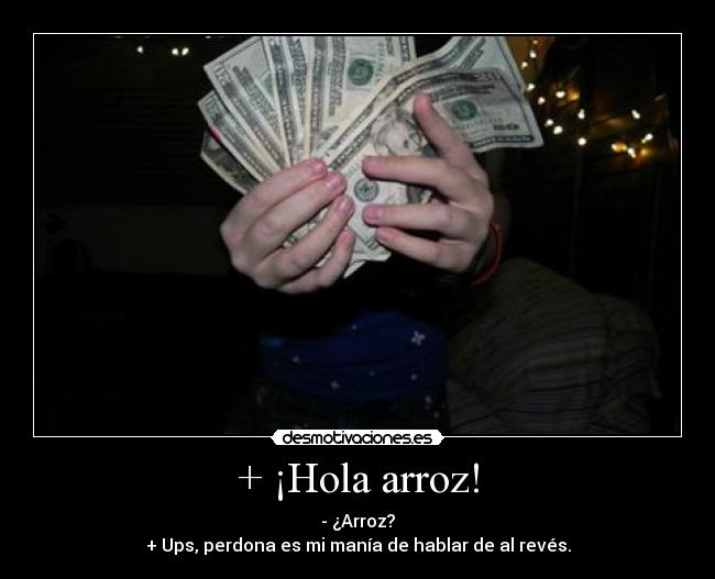 + ¡Hola arroz! -