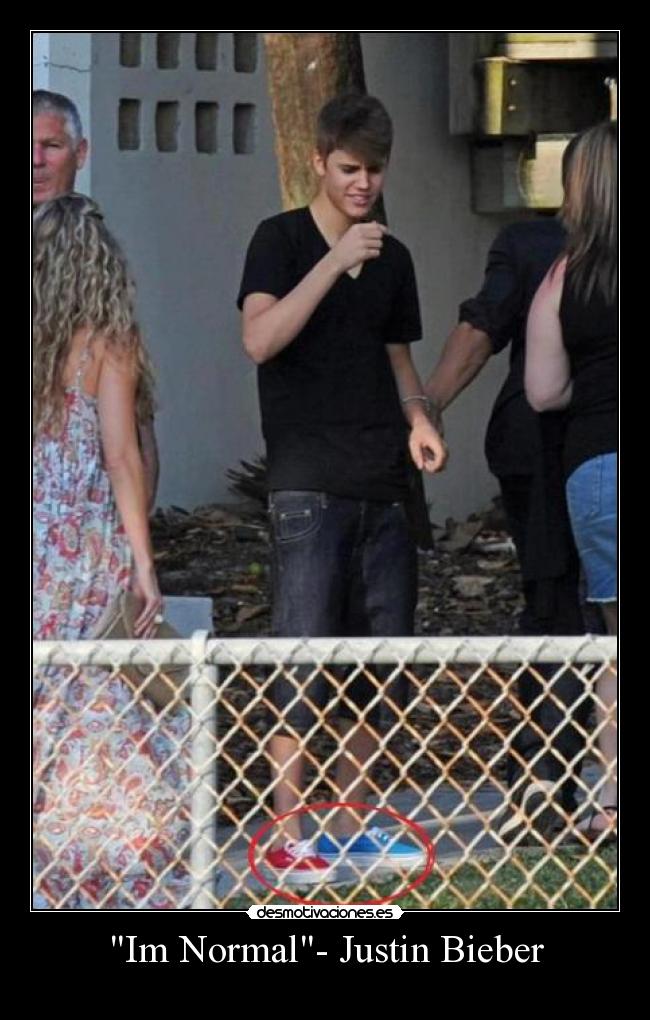 Im Normal- Justin Bieber -