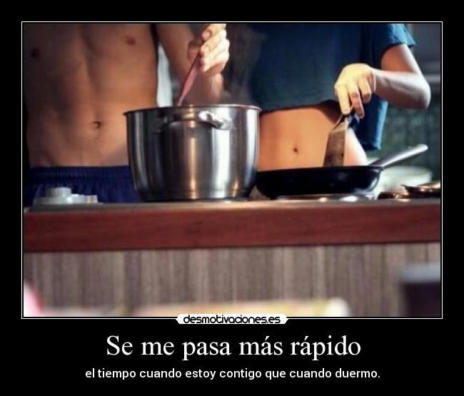 Se me pasa más rápido -