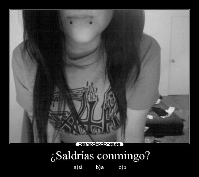 ¿Saldrías conmingo? -