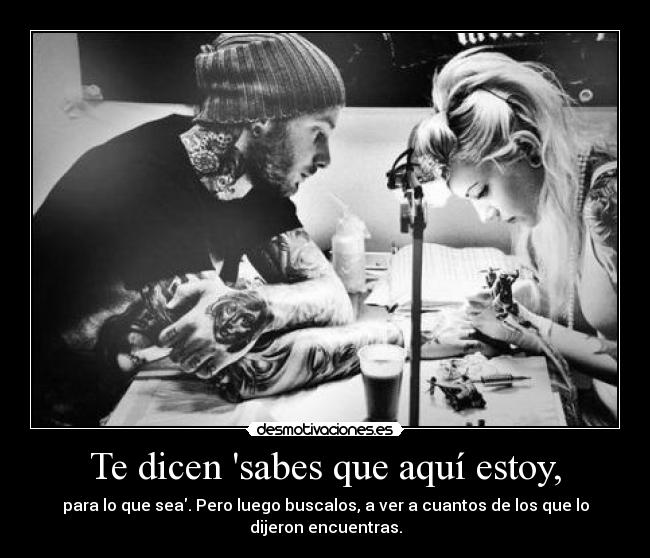 Te dicen sabes que aquí estoy, -