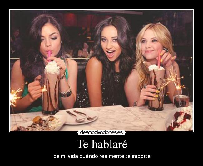 Te hablaré - de mi vida cuándo realmente te importe