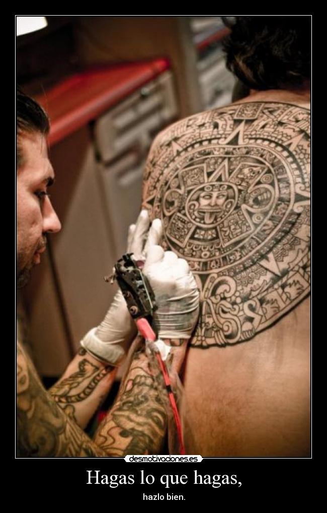 Hagas lo que hagas, -