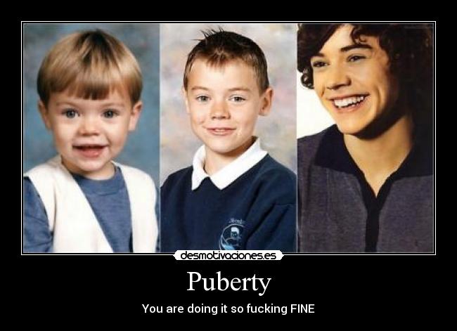 Puberty - You are doing it so fucking FINE