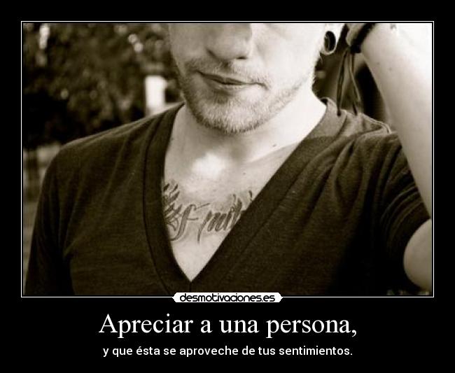 Apreciar a una persona, - 