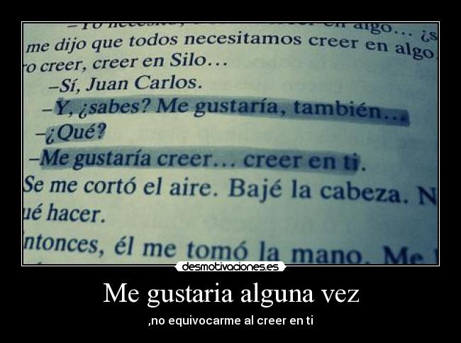 Me gustaria alguna vez - ,no equivocarme al creer en ti