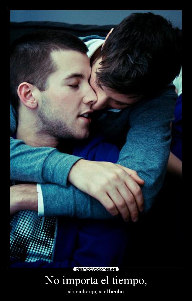 No importa el tiempo, - sin embargo, sí el hecho.