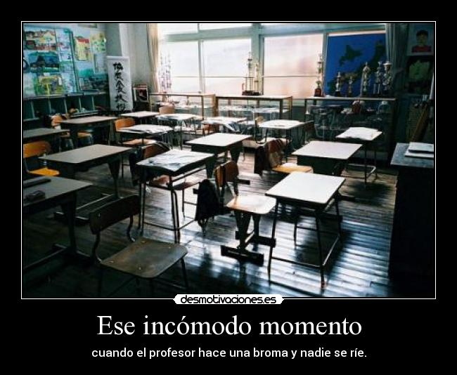 Ese incómodo momento - cuando el profesor hace una broma y nadie se ríe.