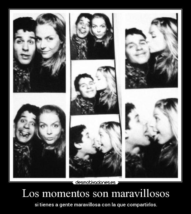 Los momentos son maravillosos -