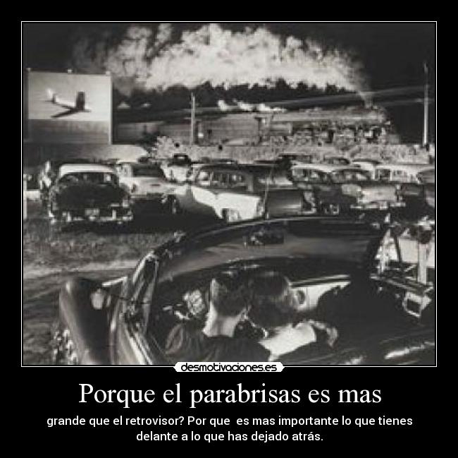 Porque el parabrisas es mas - grande que el retrovisor? Por que  es mas importante lo que tienes
delante a lo que has dejado atrás.