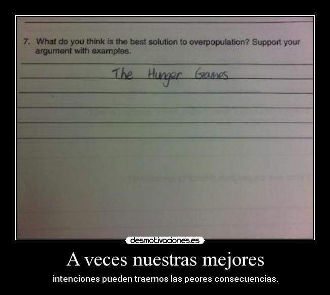 A veces nuestras mejores - intenciones pueden traernos las peores consecuencias.