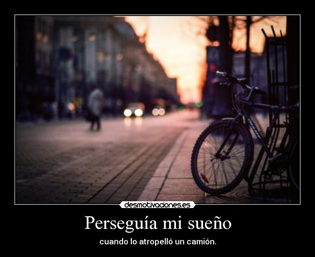 Perseguía mi sueño -