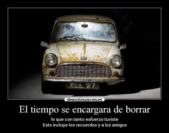 El tiempo se encargara de borrar -