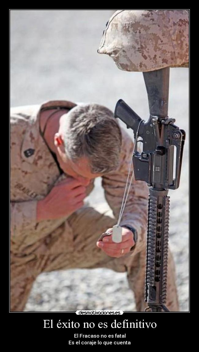 El éxito no es definitivo - El Fracaso no es fatal
Es el coraje lo que cuenta