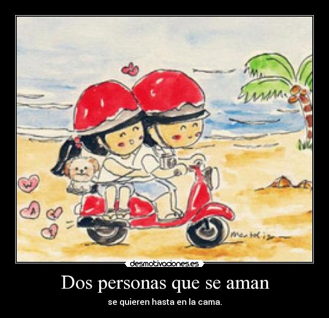 Dos personas que se aman - se quieren hasta en la cama.