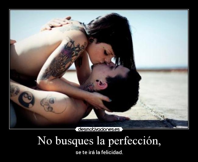 No busques la perfección, - 