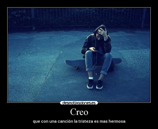 carteles creo que con una cancion tristeza mas hermosa desmotivaciones