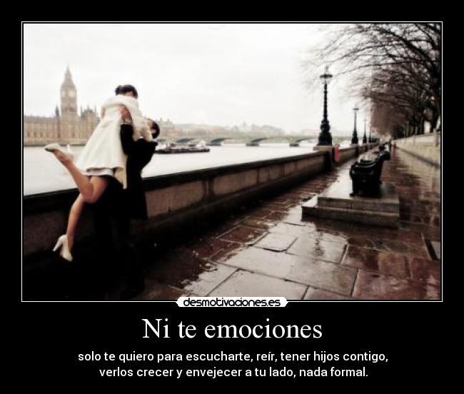 Ni te emociones -
