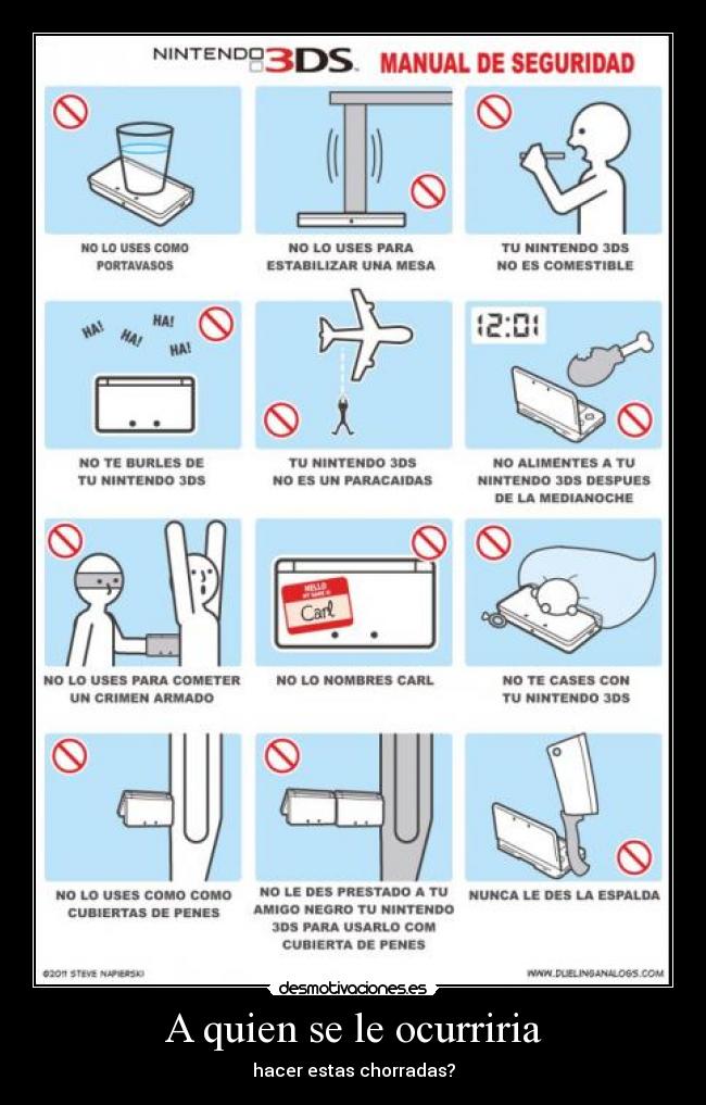 A quien se le ocurriria - hacer estas chorradas?