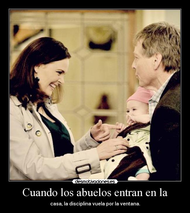 Cuando los abuelos entran en la - casa, la disciplina vuela por la ventana.