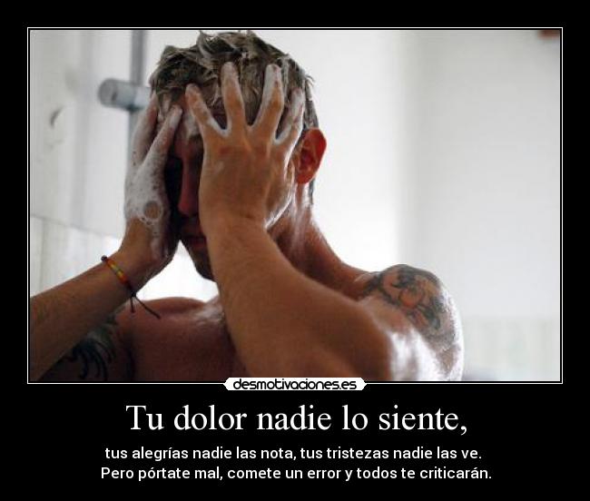 Tu dolor nadie lo siente, - 