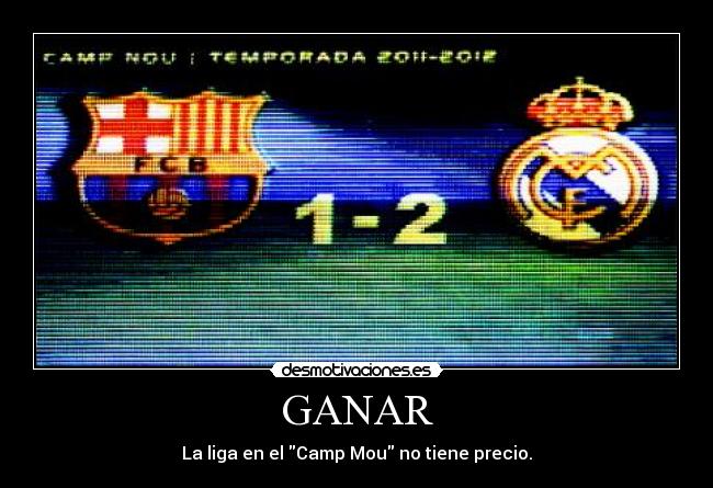 GANAR - La liga en el Camp Mou no tiene precio.