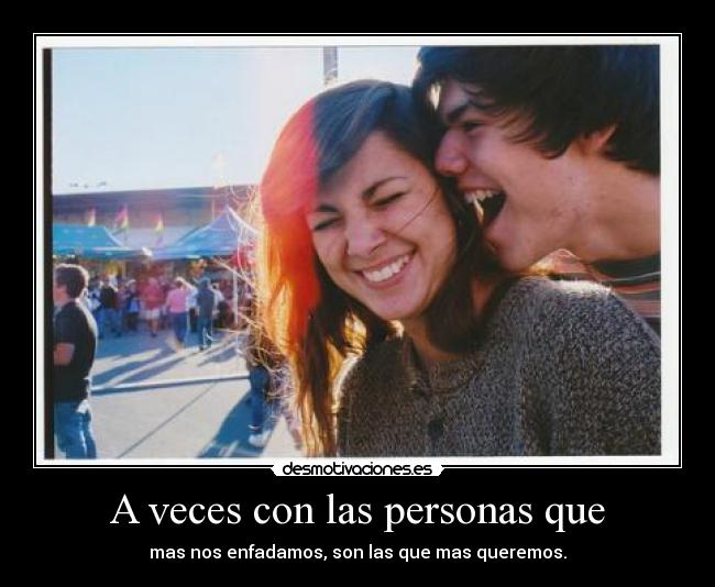A veces con las personas que - 