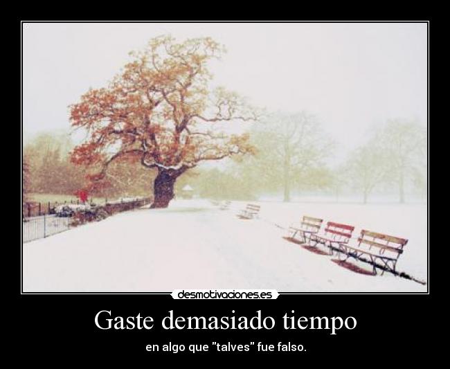 Gaste demasiado tiempo -