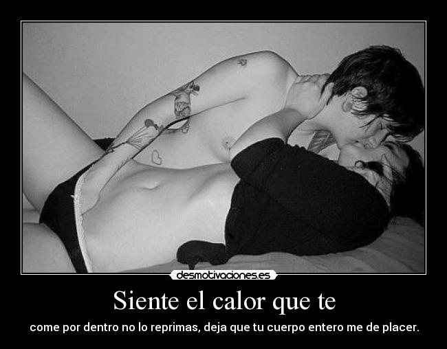 Siente el calor que te -