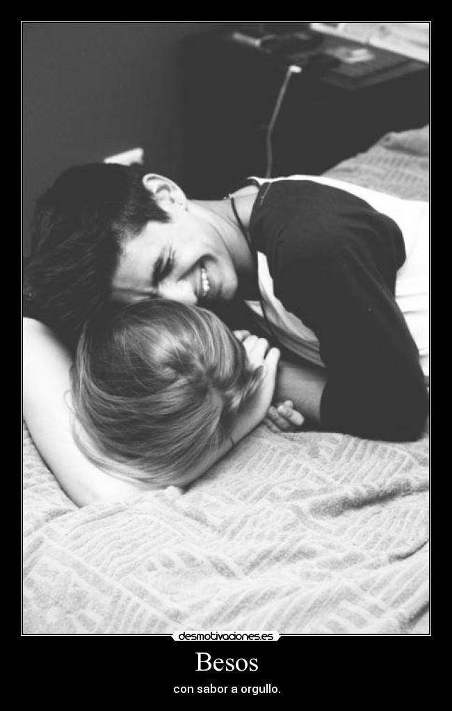 Besos - con sabor a orgullo.