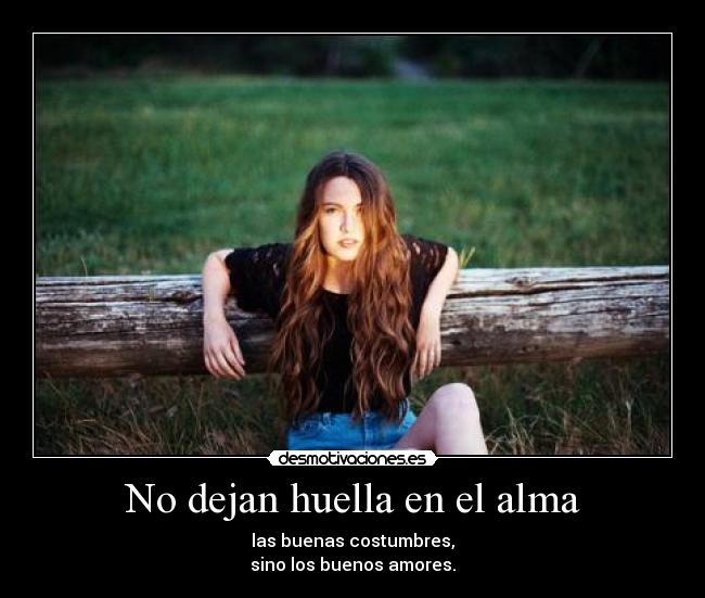 No dejan huella en el alma -