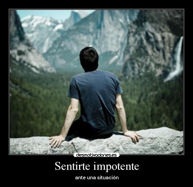 Sentirte impotente - 