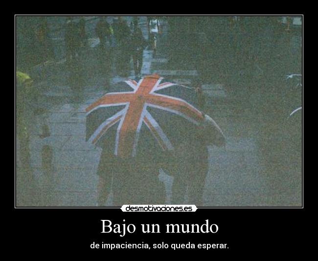 carteles mundo impaciencia maaae desmotivaciones