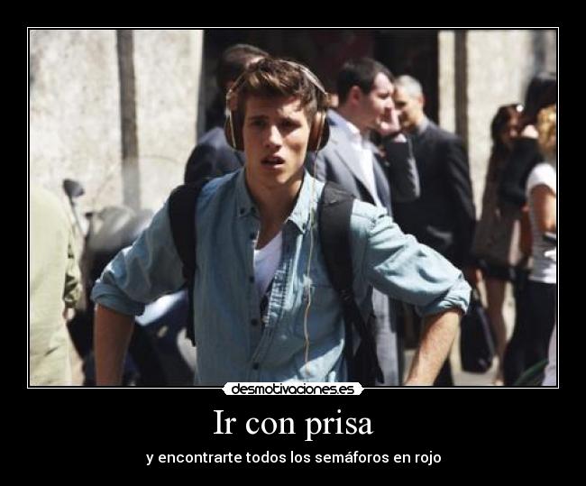 Ir con prisa - y encontrarte todos los semáforos en rojo