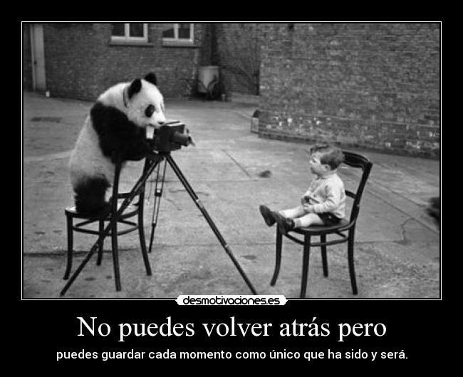 No puedes volver atrás pero - 