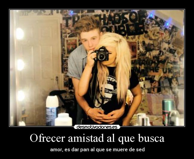 Ofrecer amistad al que busca - 