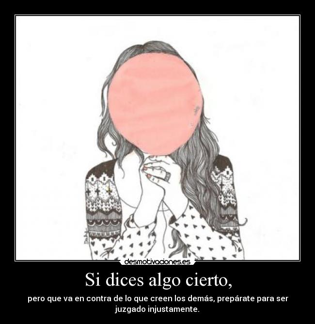 Si dices algo cierto, -