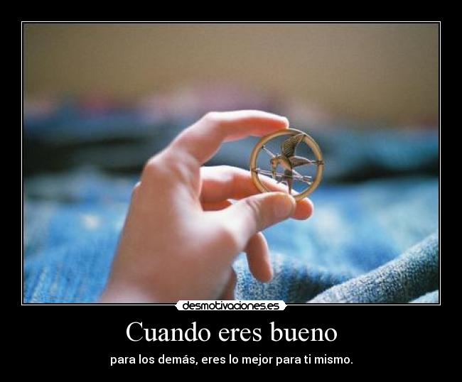 Cuando eres bueno - para los demás, eres lo mejor para ti mismo.