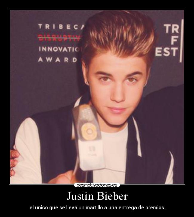 Justin Bieber - el único que se lleva un martillo a una entrega de premios.
