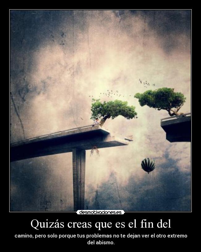 Quizás creas que es el fin del - 