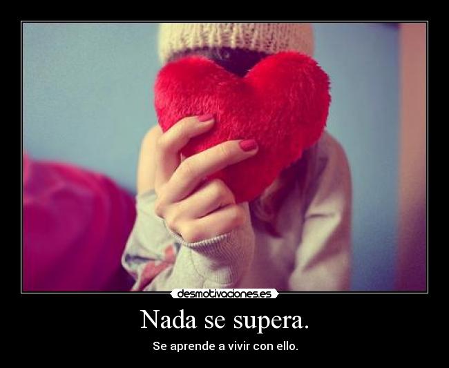 Nada se supera. -
