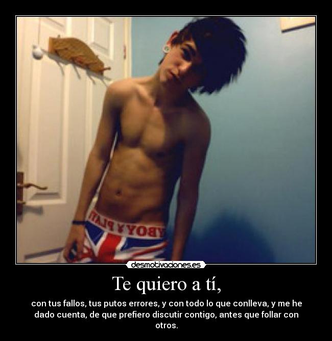 Te quiero a tí, - 