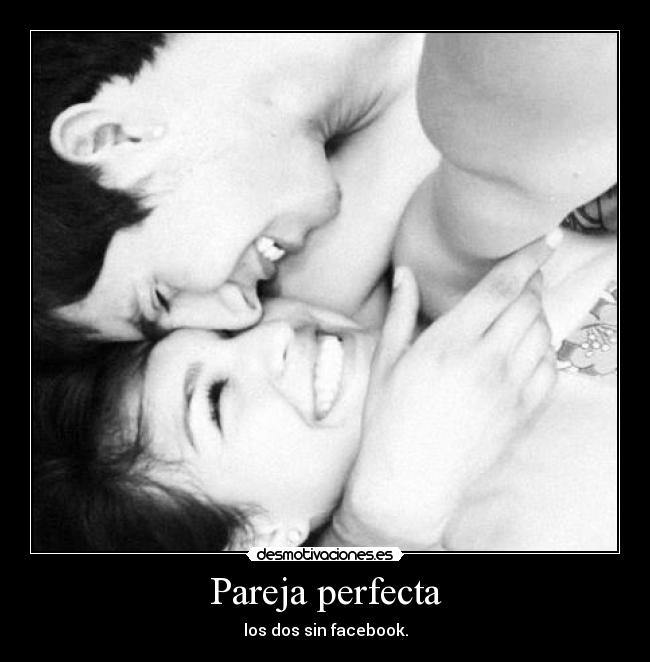 Pareja perfecta - los dos sin facebook.