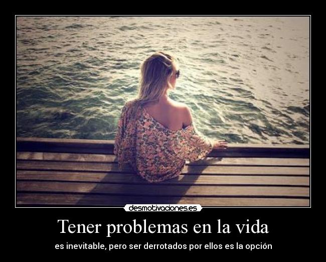 Tener problemas en la vida - 