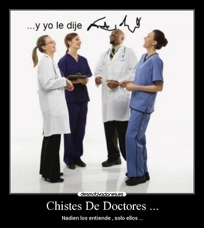 Chistes De Doctores ... - Nadien los entiende , solo ellos ...